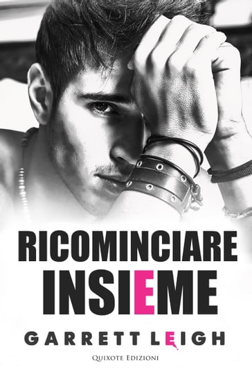 Ricominciare insieme - Garrett Leigh