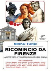 Ricomincio da Firenze. La città vista attraverso gli occhi del cinema