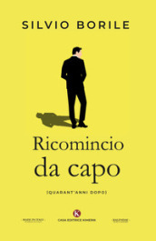 Ricomincio da capo. (Quarant anni dopo)