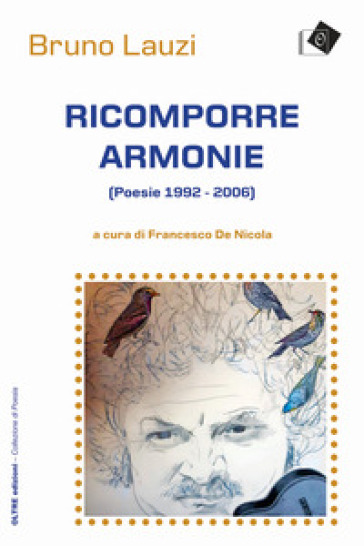 Ricomporre armonie. Poesie (1992-2006) - Bruno Lauzi