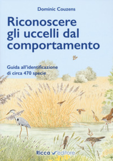 Riconoscere gli uccelli dal comportamento. Ediz. a colori - Dominic Couzens