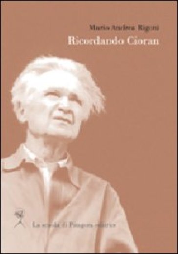 Ricordando Cioran - Mario Andrea Rigoni