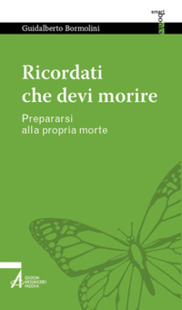 Ricordati che devi morire. Prepararsi alla propria morte - Guidalberto Bormolini