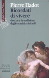 Ricordati di vivere. Goethe e la tradizione degli esercizi spirituali