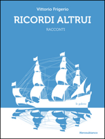 Ricordi altrui - Vittorio Frigerio