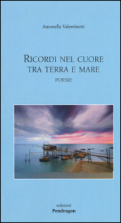 Ricordi nel cuore tra terra e mare