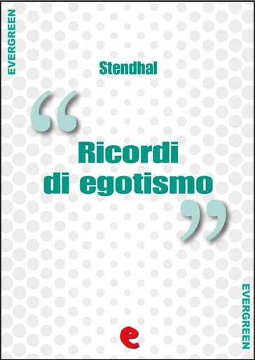 Ricordi di Egotismo - Stendhal - Stendhal (Henri-Marie Beyle)