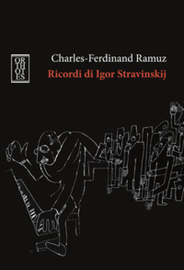 Ricordi di Igor Stravinskij - Charles Ferdinand Ramuz