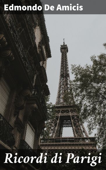 Ricordi di Parigi - Edmondo De Amicis