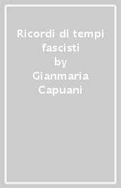 Ricordi di tempi fascisti