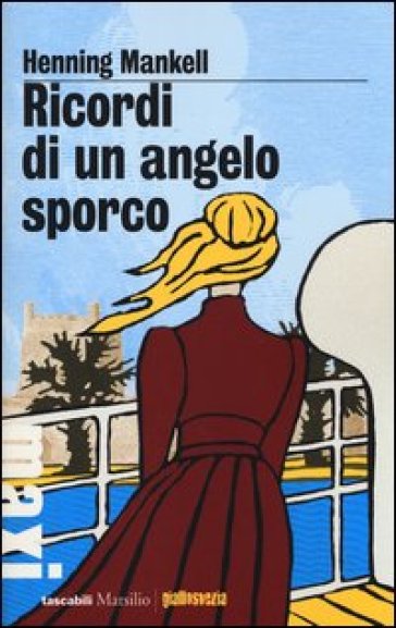 Ricordi di un angelo sporco - Henning Mankell