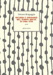 Ricordi e speranze nel tempo breve di una vita