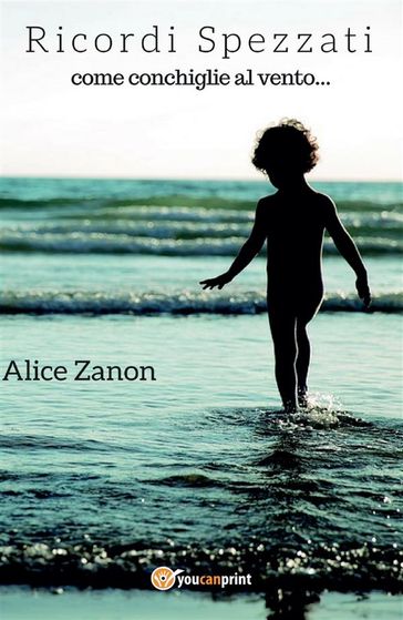 Ricordi spezzati come conchiglie al vento - Alice Zanon