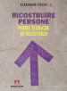 Ricostruire persone. Prove tecniche di resistenza