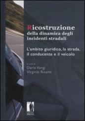 Ricostruzione della dinamica degli incidenti stradali. L ambito giuridico, la strada, il conducente e il veicolo