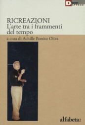 Ricreazione. L arte tra i frammenti del tempo