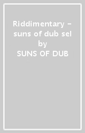 Riddimentary - suns of dub sel