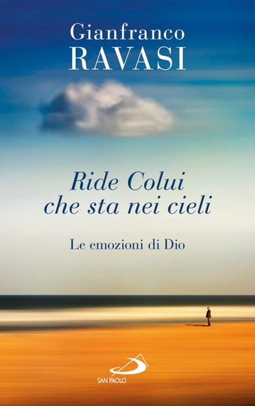 Ride Colui che sta nei cieli. Le emozioni di Dio - Gianfranco Ravasi