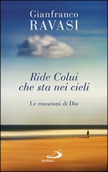 Ride colui che sta nei cieli. Le emozioni di Dio - Gianfranco Ravasi