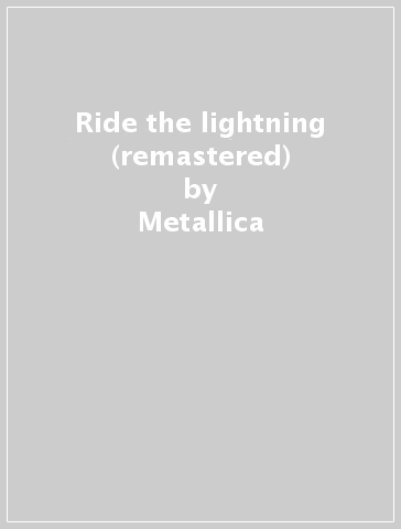 Ride the lightning (remastered) - Metallica