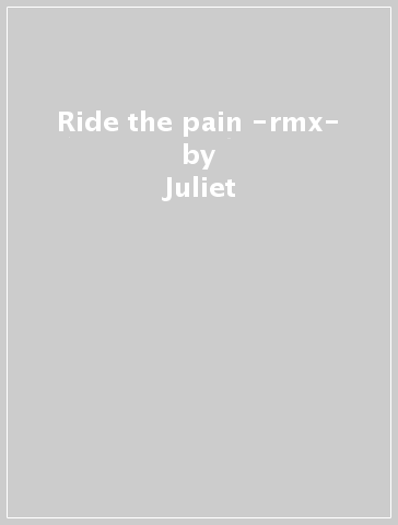 Ride the pain -rmx- - Juliet