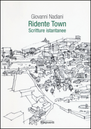 Ridente town. Scritture istantanee - Giovanni Nadiani