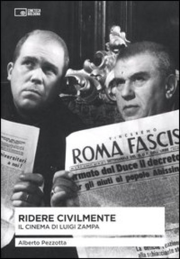 Ridere civilmente. Il cinema di Luigi Zampa - Alberto Pezzotta