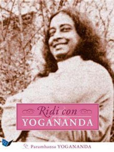 Ridi con Yogananda - Yogananda(Swami) Paramhansa