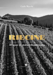 Riecine. 50 anni di storia chiantigiana