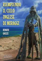 Riempiendo il cielo inglese di miraggi. Ediz. integrale