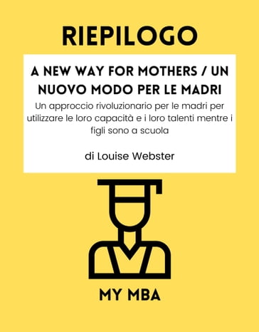 Riepilogo - A New Way for Mothers / Un nuovo modo per le madri: - My MBA