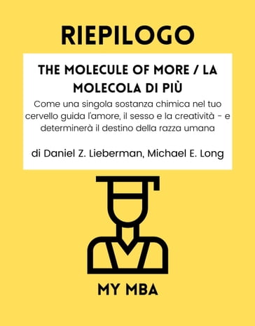 Riepilogo - The Molecule of More / La Molecola di Più: - My MBA