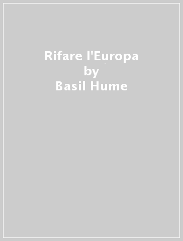 Rifare l'Europa - Basil Hume