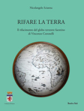 Rifare la terra. Il rifacimento del globo terrestre faentino di Vincenzo Coronelli