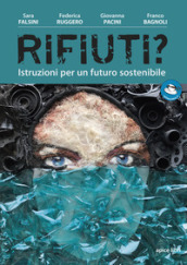 Rifiuti? Istruzioni per un futuro sostenibile