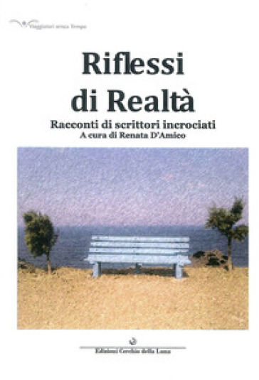 Riflessi di realtà. Racconti di scrittori incrociati - Renata D