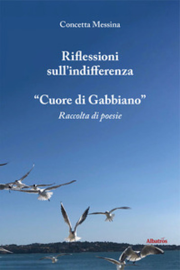 Riflessioni sull'indifferenza. «Cuore di gabbiano» - Concetta Messina