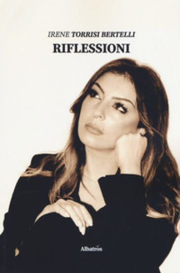 Riflessioni - Irene Torrisi Bertelli