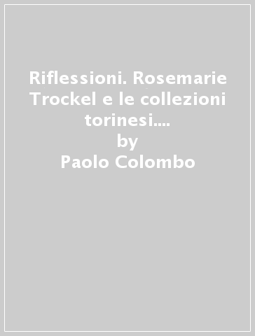 Riflessioni. Rosemarie Trockel e le collezioni torinesi. Ediz. italiana e inglese - Paolo Colombo
