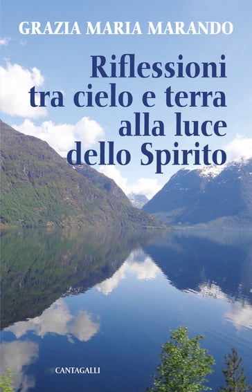 Riflessioni tra cielo e terra alla luce dello Spirito - Grazia Maria Marando