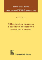 Riflessioni su possesso e costituto possessorio tra corpus e animus