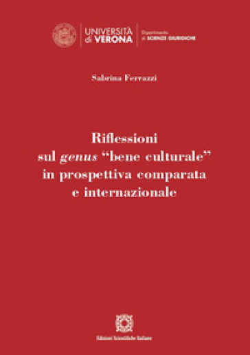 Riflessioni sul genus «bene culturale» in prospettiva comparata e internazionale - Sabrina Ferrazzi