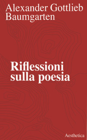 Riflessioni sulla poesia - Alexander Gottlieb Baumgarten