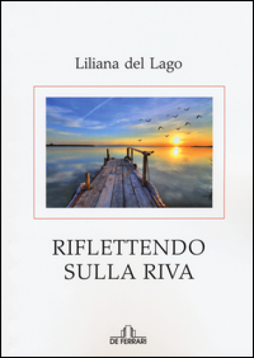 Riflettendo sulla riva - Liliana Del Lago