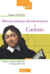 Riforma cattolica e filosofia moderna. 1: Cartesio