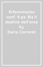 Rifornimento conf. 4 pz. Bis Il destino dell orso