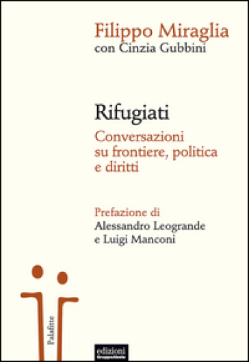 Rifugiati. Conversazioni su frontiere, politica e diritti - Filippo Miraglia | 