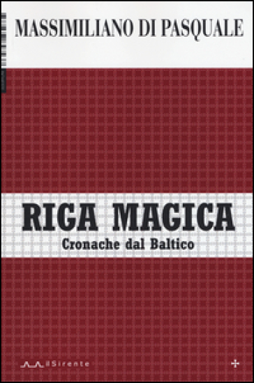 Riga magica. Cronache dal Baltico - Massimiliano Di Pasquale