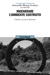 Rigenerare l ambiente costruito. Comunità, ecologia ed innovazione