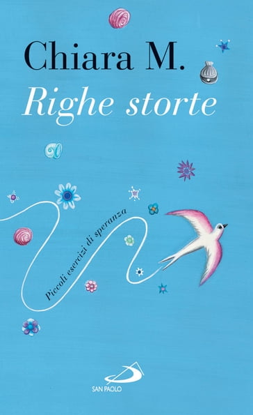 Righe storte. Piccoli esercizi di speranza - M. Chiara